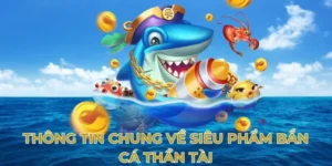Cách Chơi Bắn Cá Thần Tài 98Win Dễ Thắng Cho Người Mới Bắt Đầu